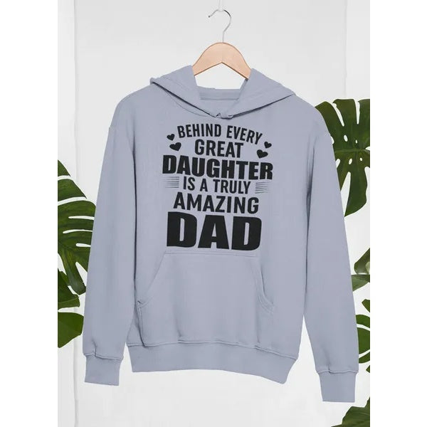 Behind Every Great Daughter Is A Truly Amazing Dad Hoodie