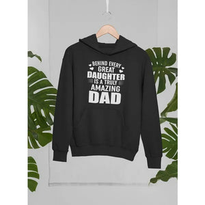 Behind Every Great Daughter Is A Truly Amazing Dad Hoodie