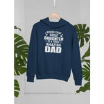 Behind Every Great Daughter Is A Truly Amazing Dad Hoodie